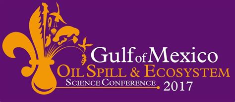 2017 Gulf Of Mexico Oil Spill And Ecosystem Science Conference In New