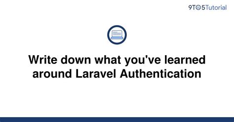 Write Down What Youve Learned Around Laravel 9to5tutorial