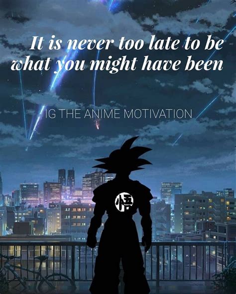Goku Quotes Anime Quotes Inspirationalquotes Never Too Late Best