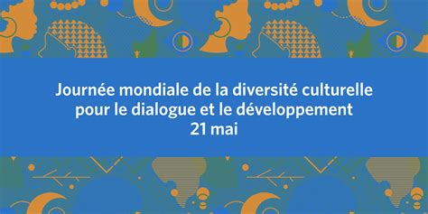 Journée Mondiale De La Diversité Culturelle Pour Le Dialogue Et Le