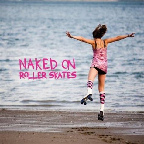 I Lost My Heart In The Battle Explicit Naked On Roller
