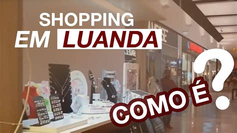 Como é O Shopping Em Luanda Angola África Youtube