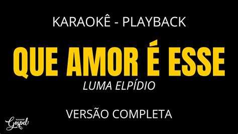 Que Amor É Esse Karaokê Gospel Luma Elpídio Youtube