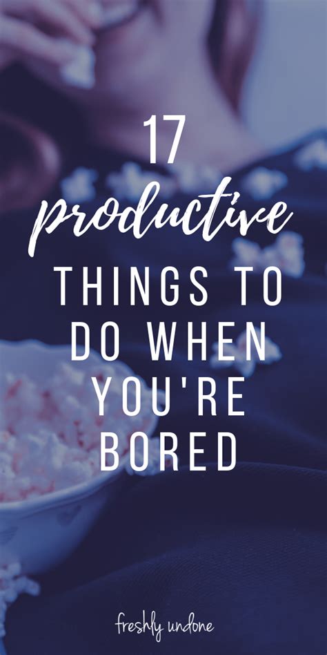 17 Productive Things To Do When Youre Bored Productive Things To Do