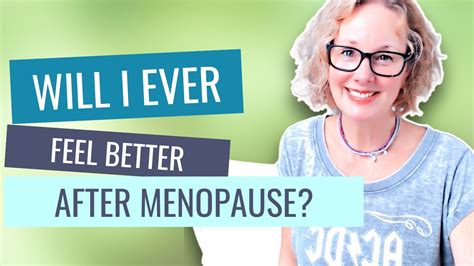 Menopause Monday Will I Ever Feel Better After Menopause Youtube