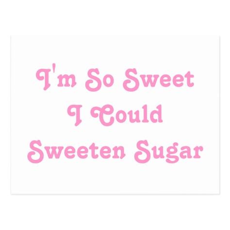 Im So Sweet I Could Sweeten Sugar Pink Slogan Postcard Zazzle
