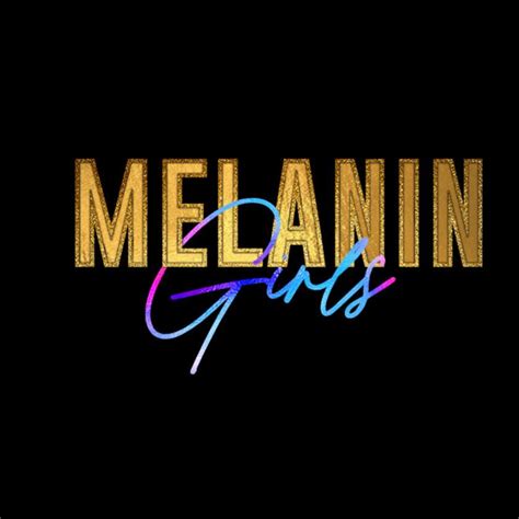 Melanin Girls