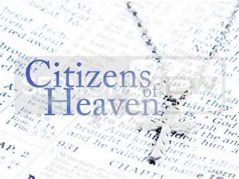 Here are 20 angelic scripture references about heavenly places. SermonView - Citizens of Heaven