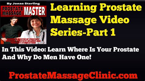 prostate massage [learn how] video series part 1 how your prostate can be massaged to have an