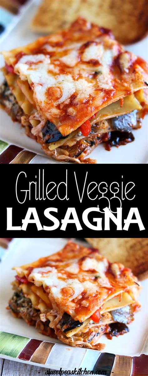 Grilled Veggie Lasagna Sweet Peas Kitchen