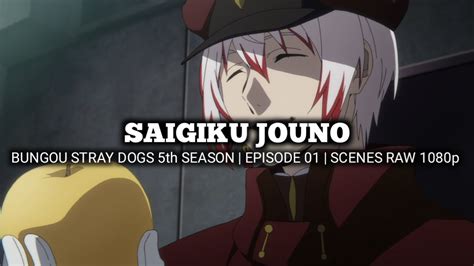 Saigiku Jouno Scenes Bungou Stray Dogs 5th Season Episode 01