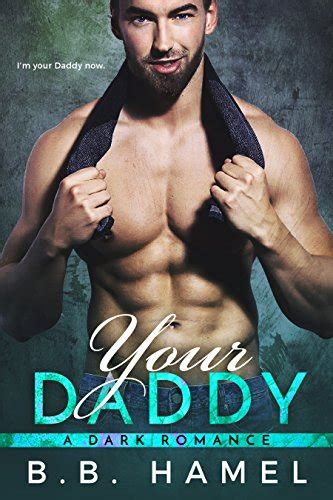 Your Daddy A Dark Romance Big Daddy Book 4 Ebook Hamel B B