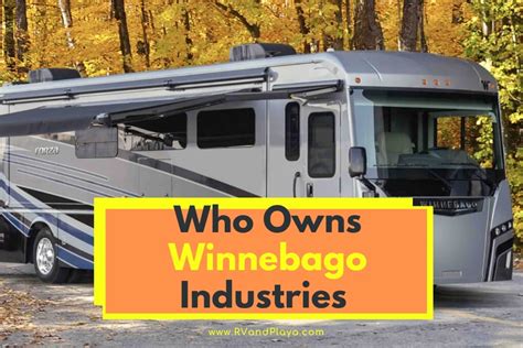 Who Owns Winnebago Industries 7 Facts You Should Know Explained