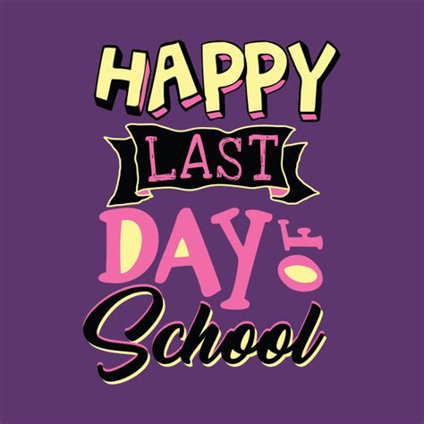 Happy Last Day Of School Teacher Appreciation T Happy Last Day Of