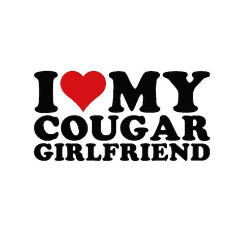 I Heart My Cougar Gf Etsy