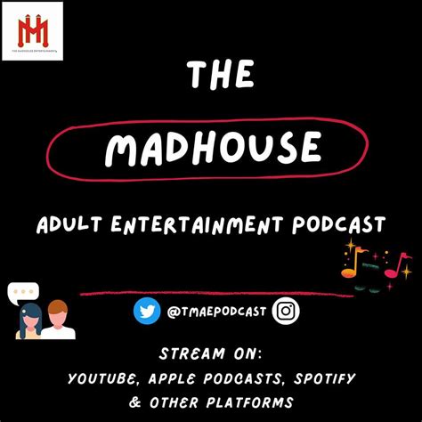 The Madhouse Adult Entertainment Podcast