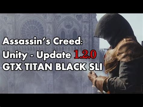 Assassin S Creed Unity Update Txaa Fxaa Gtx Titan Black Sli
