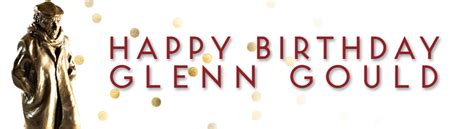 Suite De Ideias Happy Birthday Glenn Gould