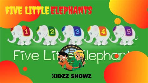 Five Little Elephants Kids Nursery Rhymes Kids Songs Kidzz Showz