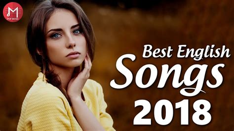 Top Hits 2018 Best English Songs Of 2018 New Songs Remixes Of Popular Song Music Hits 2018