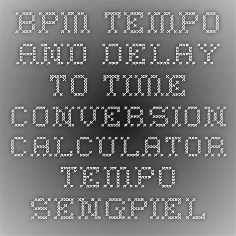 Bpm Tempo And Delay To Time Conversion Calculator Tempo Conversion