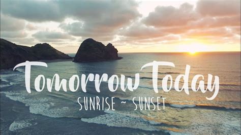 Tomorrow Today Maraetai Sunrise And Piha Sunset Youtube