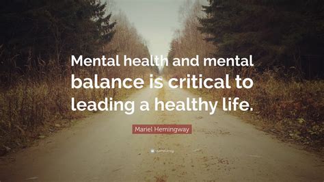 Mariel Hemingway Quote Mental Health And Mental Balance