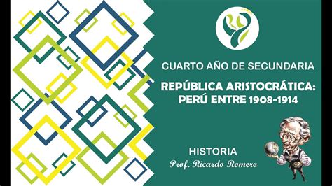 Tema 5 República Aristocrática Perú Entre 1908 Y 1914 Youtube