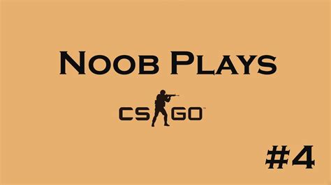 Noob Plays Csgo4 1v1 Action And A Tutorial Youtube