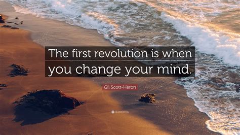 Gil Scott Heron Quote “the First Revolution Is When You Change Your Mind”