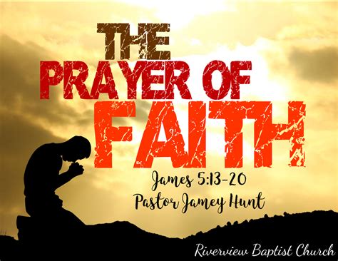The Prayer Of Faith Riverview Baptist Church