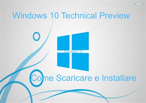 Windows Tutorial Scaricare E Installare Windows 10 Technical Preview
