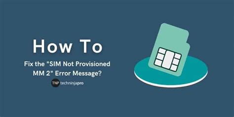 How To Fix The Sim Not Provisioned Mm 2 Error Message