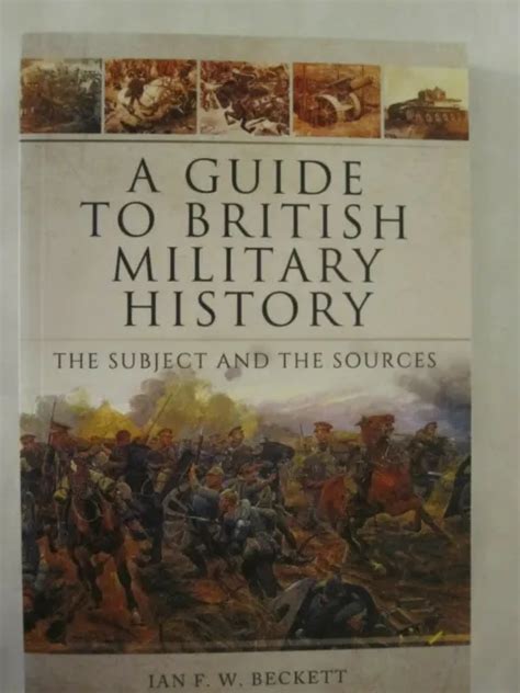 A Guide To British Military History The Subject And The Sources Eur