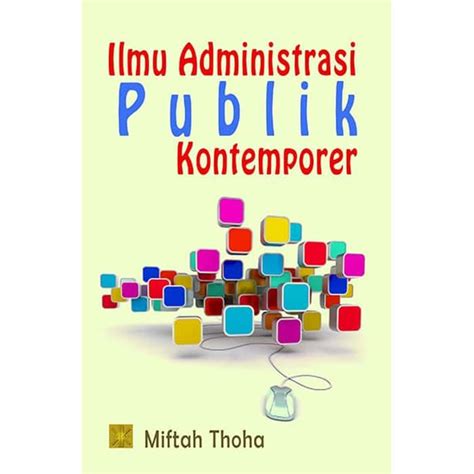 Jual Ilmu Administrasi Publik Kontemporer Miftah Thoha Shopee Indonesia