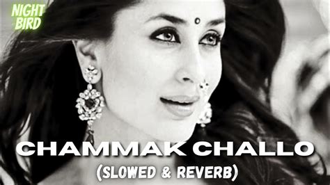 Chammak Challo Full Slowed And Reverb Song Shahrukh Khan Kareena Kapoor Youtube