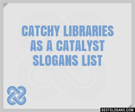 Catchy Libraries As A Catalyst Slogans Generator Phrases