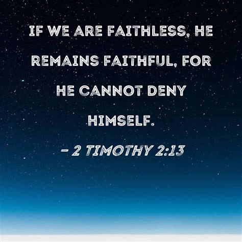 2 Timothy 213 If We Are Faithless He Remains Faithful For He Cannot