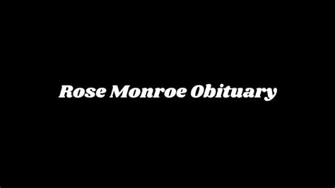 Rose Monroe Obituary What Was Rose Monroe Cause Of Death Newstars Education