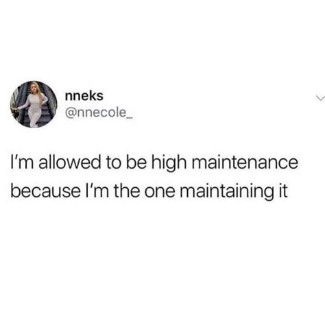 Nneks Nnecole Im Allowed To Be High Maintenance Because Im The One