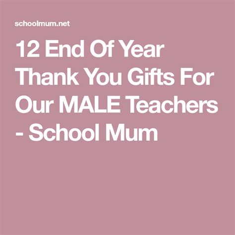 12 End Of Year Thank You Ts For Our Male Teachers School Mum