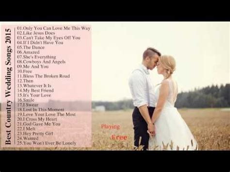 70 modern love songs to play at your wedding. Best Country Wedding Songs 2015 || Country Love Songs For ...