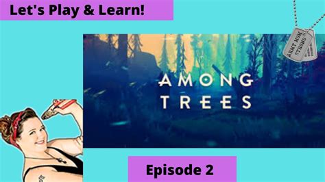 Among Trees Gameplay Lets Play And Learn Building The Kitchen