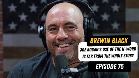 Joe Rogan S Use Of The N Word Is Far From The Whole Story Joe Rogan S