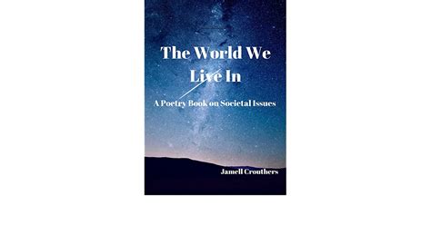 The World We Live In A Poetry Book On Societal Issues By Jamell Crouthers