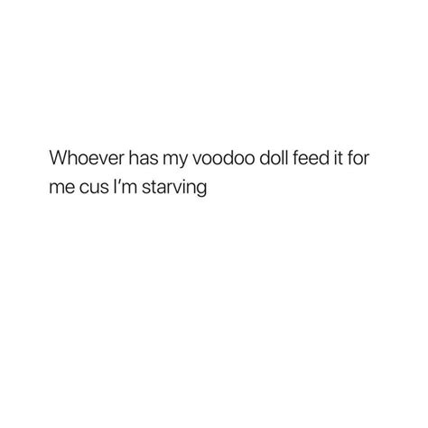 Feed It All Day Cus A Bitch Stays Hungry 😩😂 Ffs Memes Voodoo Dolls Starving Stays Feeding