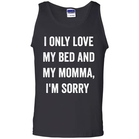 I Only Love My Bed And My Momma Shirt Amyna