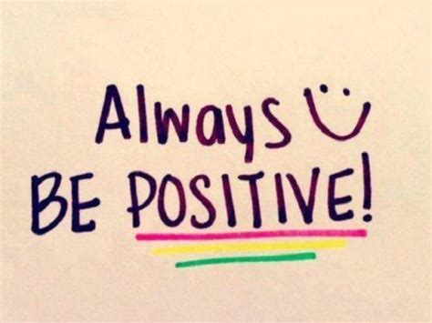 Always Be Positive Pictures Photos And Images For Facebook Tumblr