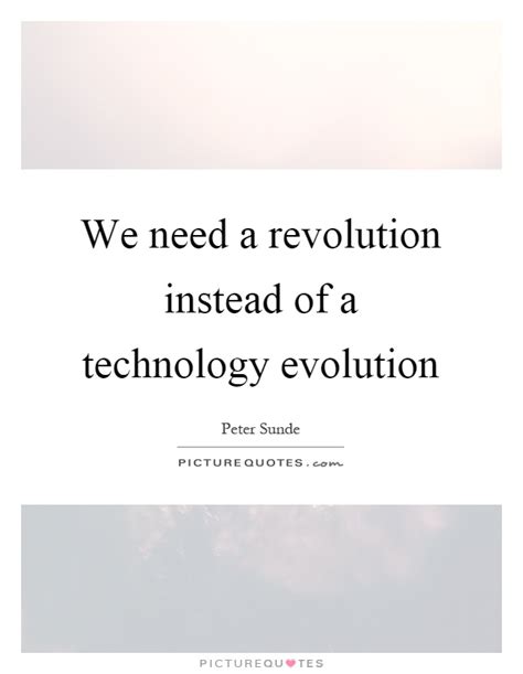 Evolution Of Technology Quotes And Sayings Evolution Of Technology