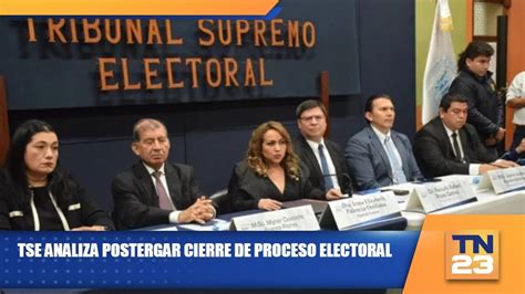 TSE Analiza Postergar Cierre De Proceso Electoral YouTube